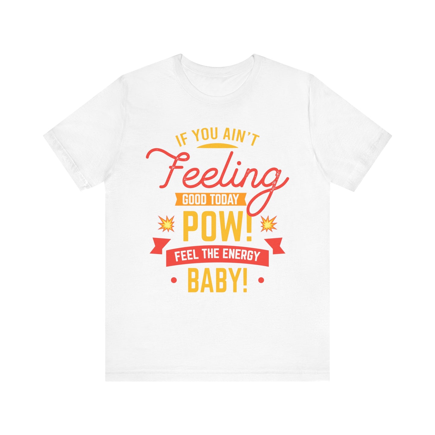 Feel The Enery Baby Unisex Jersey Short Sleeve Tee