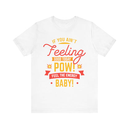 Feel The Enery Baby Unisex Jersey Short Sleeve Tee