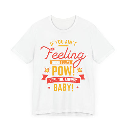 Feel The Enery Baby Unisex Jersey Short Sleeve Tee