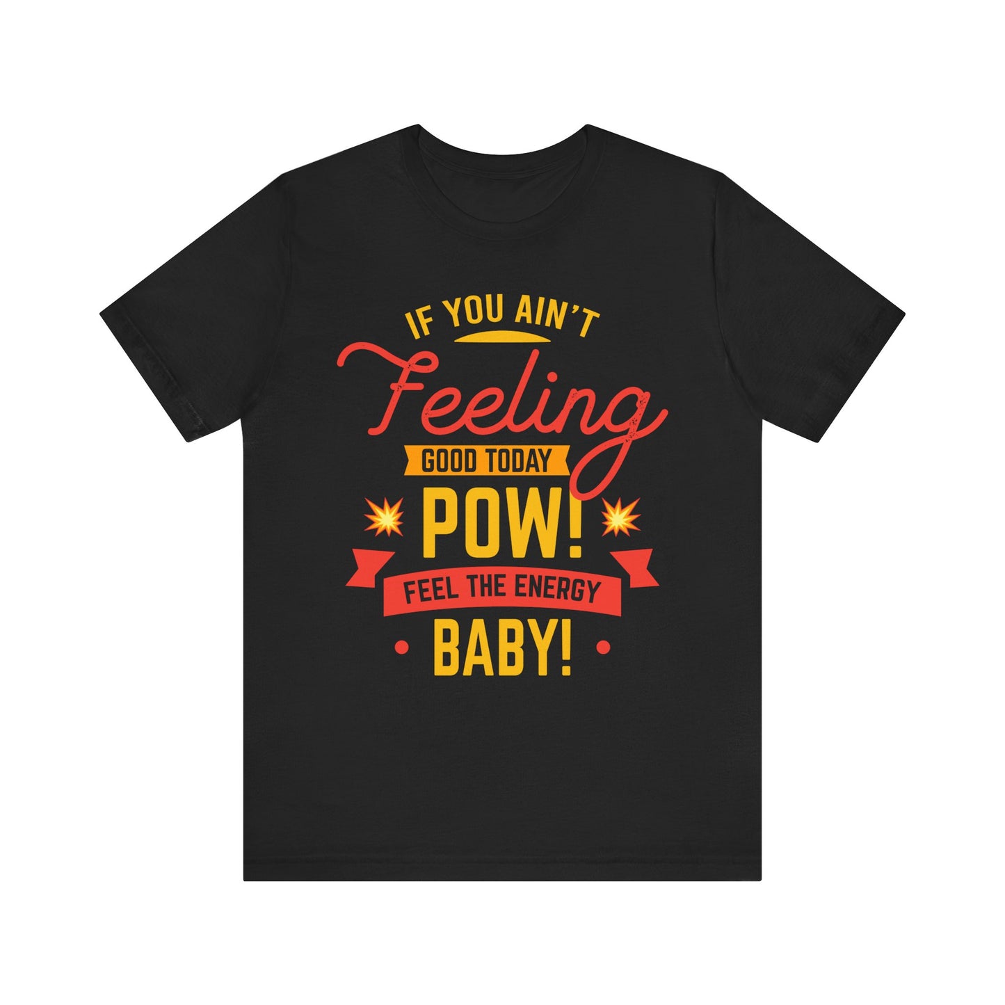 Feel The Enery Baby Unisex Jersey Short Sleeve Tee