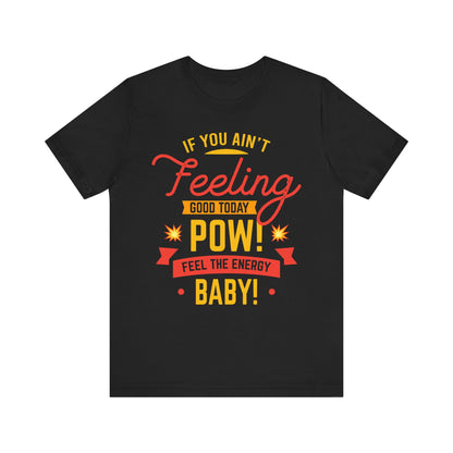 Feel The Enery Baby Unisex Jersey Short Sleeve Tee