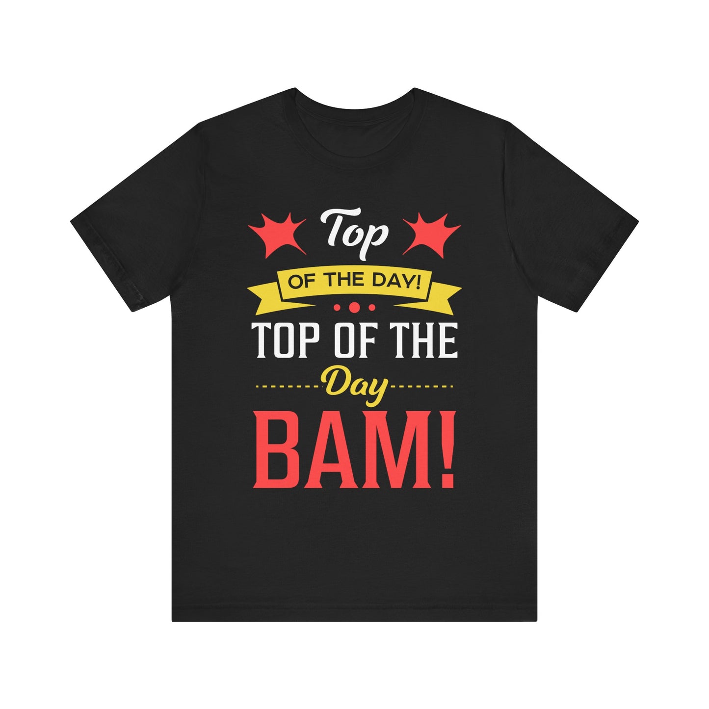 Top Of The Day Bam! Unisex Jersey Short Sleeve Tee